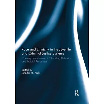 Race and Ethnicity in the Juvenile and Criminal Justice Systems: Contemporary Issues of Offending Behavior and Judicial Responses