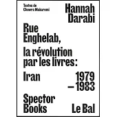 Enghelab Street: A Revolution through Books; Iran 1979-1983