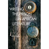 Writing the Prison in African Literature