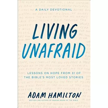 Living Unafraid: Lessons on Hope from 31 of the Bible’s Most Loved Stories