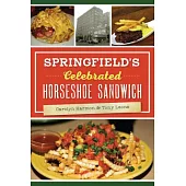 Springfield’s Celebrated Horseshoe Sandwich