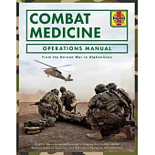 Combat Medicine Operations Manual: From the Korean War to Afghanistan