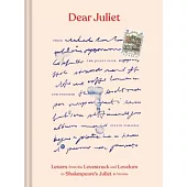 Dear Juliet: Letters from the Lovestruck and Lovelorn to Shakespeare’s Juliet in Verona (Valentine’s Day Gift, Romantic Gift, Anniv