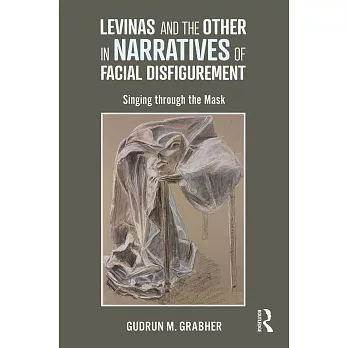 Levinas and the Other in Narratives of Facial Disfigurement: Singing Through the Mask