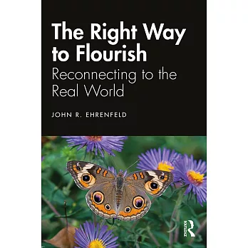 The Right Way to Flourish: Reconnecting to the Real World