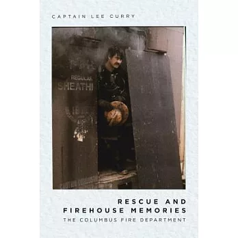 Rescue and Firehouse Memories: The Columbus Fire Department