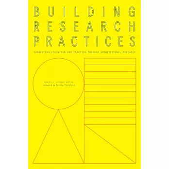 Building Research Practices: Connecting Education and Practice Through Architectural Research