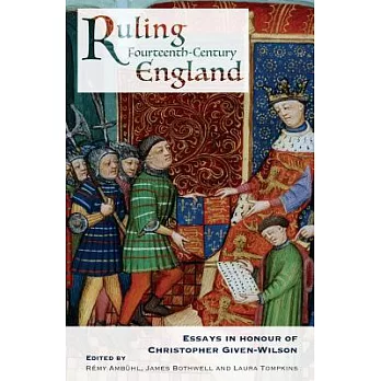 Ruling Fourteenth-Century England: Essays in Honour of Christopher Given-Wilson