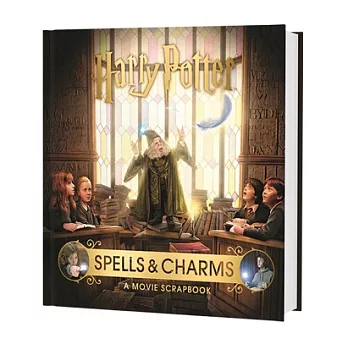 Harry Potter - Spells and Charms:  A Movie Scrapbook