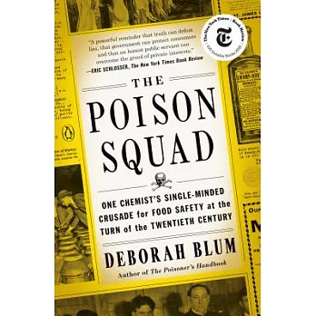 The Poison Squad: One Chemist’s Single-Minded Crusade for Food Safety at the Turn of the Twentieth Century