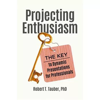 Projecting Enthusiasm: The Key to Dynamic Presentations for Professionals