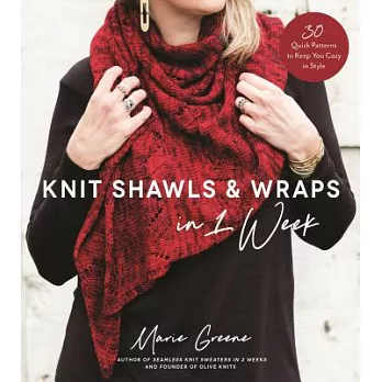Knit Shawls & Wraps in 1 Week: 30 Quick Patterns to Keep You Cozy in Style