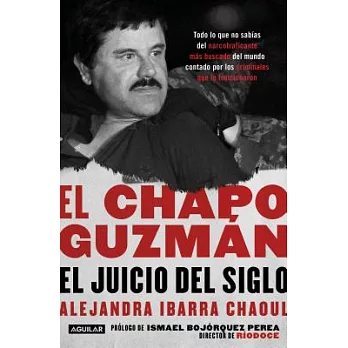 El Chapo Guzmán: El juicio del siglo. / El Chapo Guzmán: The Trial of the Century: El juicio del siglo / The Judgment of the Cen