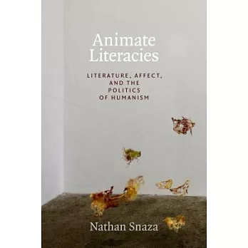 Animate Literacies: Literature, Affect, and the Politics of Humanism