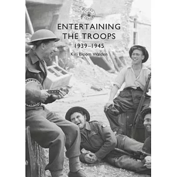 Entertaining the Troops: 1939-1945