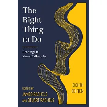 The Right Thing to Do: Readings in Moral Philosophy