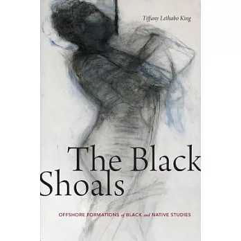 The Black Shoals: Offshore Formations of Black and Native Studies