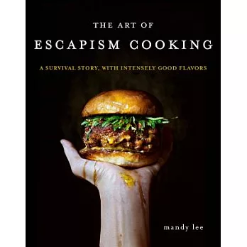 The Art of Escapism Cooking: A Survival Story, with Intensely Good Flavors