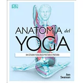 Anatomía del Yoga: Un Estudio Fisiológico Postura a Postura