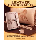 Leather Pyrography: A Beginner’s Guide to Burning Decorative Designs on Leather