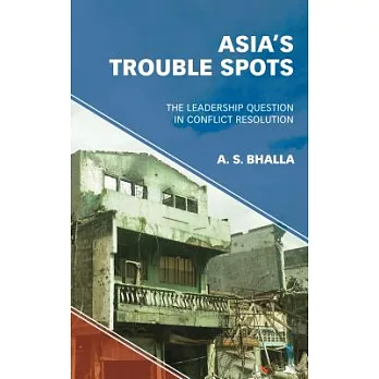 Asia’s Trouble Spots: The Leadership Question in Conflict Resolution
