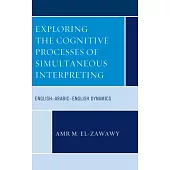 Exploring the Cognitive Processes of Simultaneous Interpreting: English-Arabic-English Dynamics