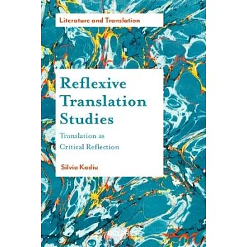 Reflexive Translation Studies: Translation As Critical Reflection