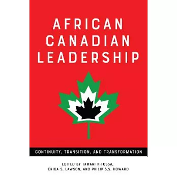 African Canadian Leadership: Continuity, Transition, and Transformation