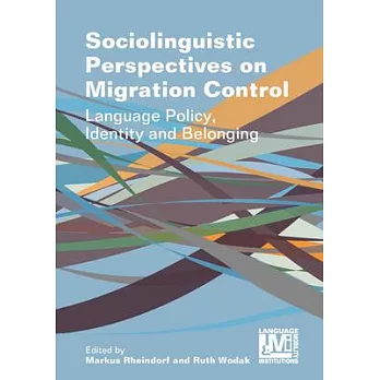 Sociolinguistic Perspectives on Migration Control: Language Policy, Identity and Belonging