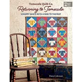 Temecula Quilt Co. Returning to Temecula: Scrappy Quilts with a Nod to the Past