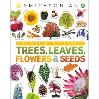 Trees, leaves, flowers & seeds  : a visual encyclopedia of the plant kingdom