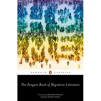 The Penguin book of migration literature : departures, arrivals, generations, returns /