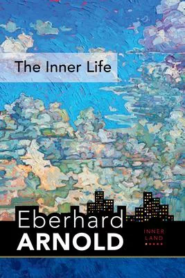 The Inner Life: Inner Land: A Guide into the Heart of the Gospel