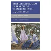 Russian Symbolism in Search of Transcendental Liquescence: Iconizing Emotion by Blending Time, Media, and the Senses