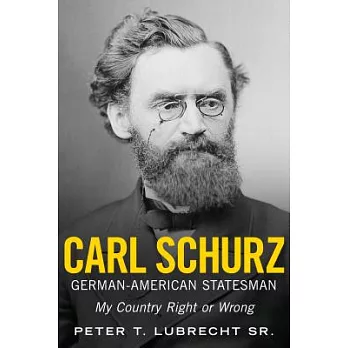 Carl Schurz, German-american Statesman: My Country Right or Wrong