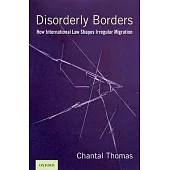 Disorderly Borders: How International Law Shapes Irregular Migration