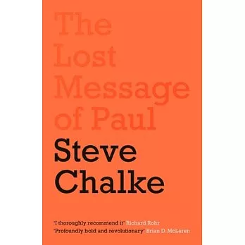 The Lost Message of Paul: Why Has the Church Misunderstood the Apostle Paul?