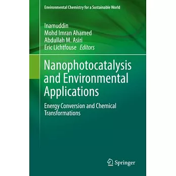 Nanophotocatalysis and Environmental Applications: Energy Conversion and Chemical Transformations