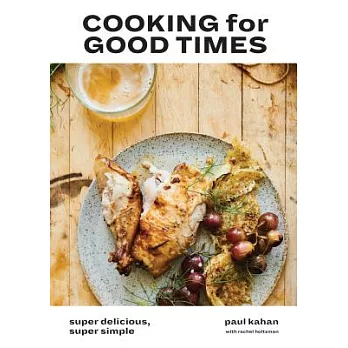 Cooking for Good Times: Super Delicious, Super Simple