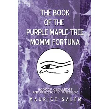 The Book of the Purple Maple Tree Mommi Fortuna: Book of Knowledge and Philosophy Handbook