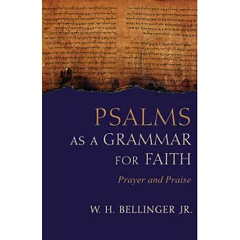 Psalms as a Grammar for Faith: Prayer and Praise