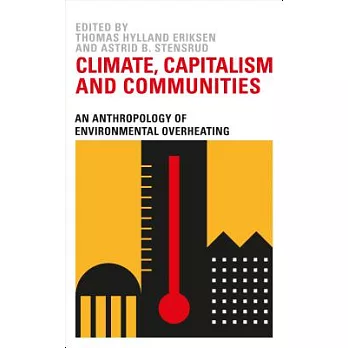 Climate Capitalism and Communities: An Anthropology of Environmental Overheating