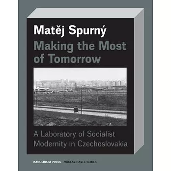 Making the Most of Tomorrow: A North Bohemian Laboratory of Socialist Modernism