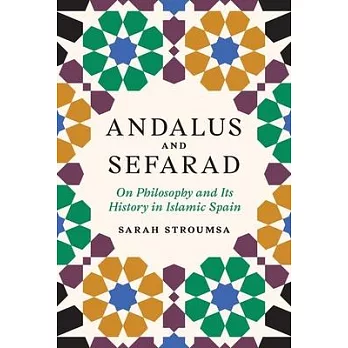 Andalus and Sefarad: On Philosophy and Its History in Islamic Spain
