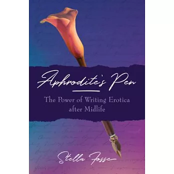 Aphrodite’s Pen: The Power of Writing Erotica After Midlife