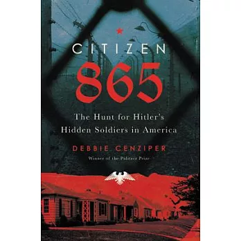 Citizen 865: The Hunt for Hitler’s Hidden Soldiers in America