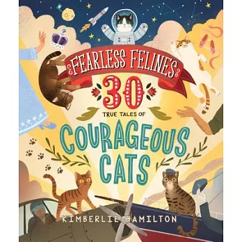 Fearless Felines: 30 True Tales of Courageous Cats