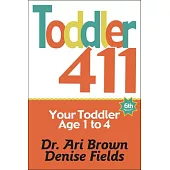 Toddler 411: Clear Answers & Smart Advice for Your Toddler