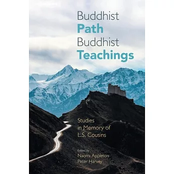 Buddhist Path, Buddhist Teachings: Studies in Memory of L.s. Cousins
