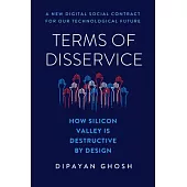 Terms of Disservice: How Silicon Valley Is Destructive by Design